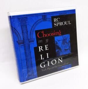RC Sproul - Audiobook - Choosing My Religion - 3 CDs - Jesus Christ Christianity